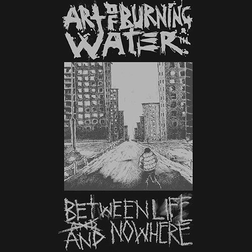 Art of Burning Water: Between Life and Nowhere LP